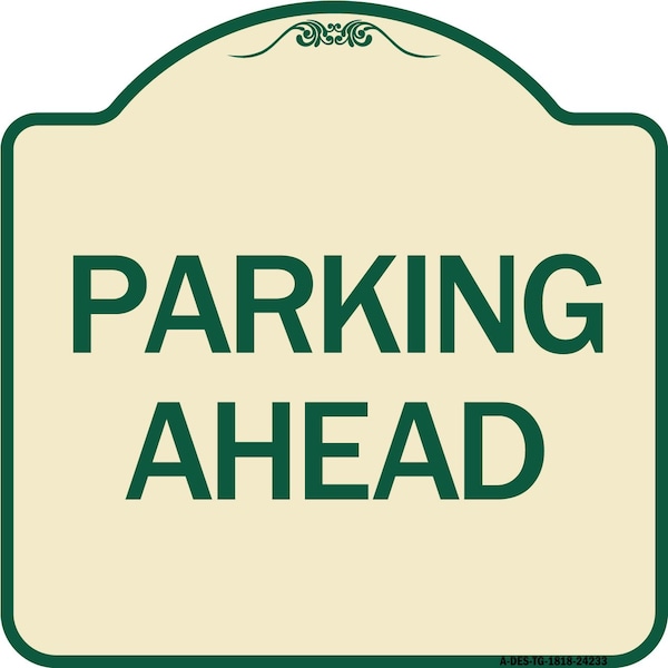 Signmission Designer Series Sign Parking Ahead, Tan & Green Heavy-Gauge Aluminum Sign, 18" x 18", TG-1818-24233 A-DES-TG-1818-24233 - main
